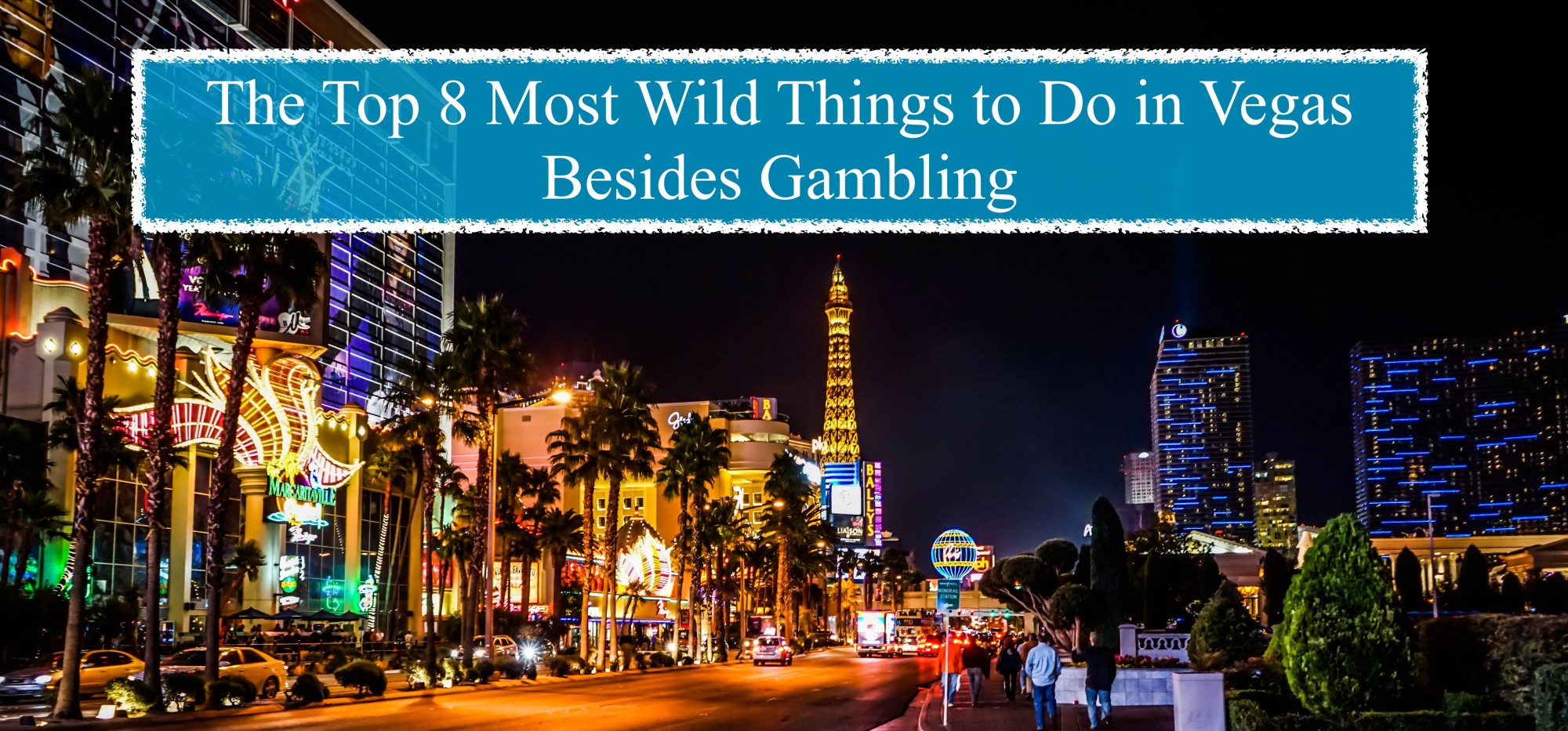The Top 8 Most Wild Things to Do in Vegas Besides Gambling Lives On